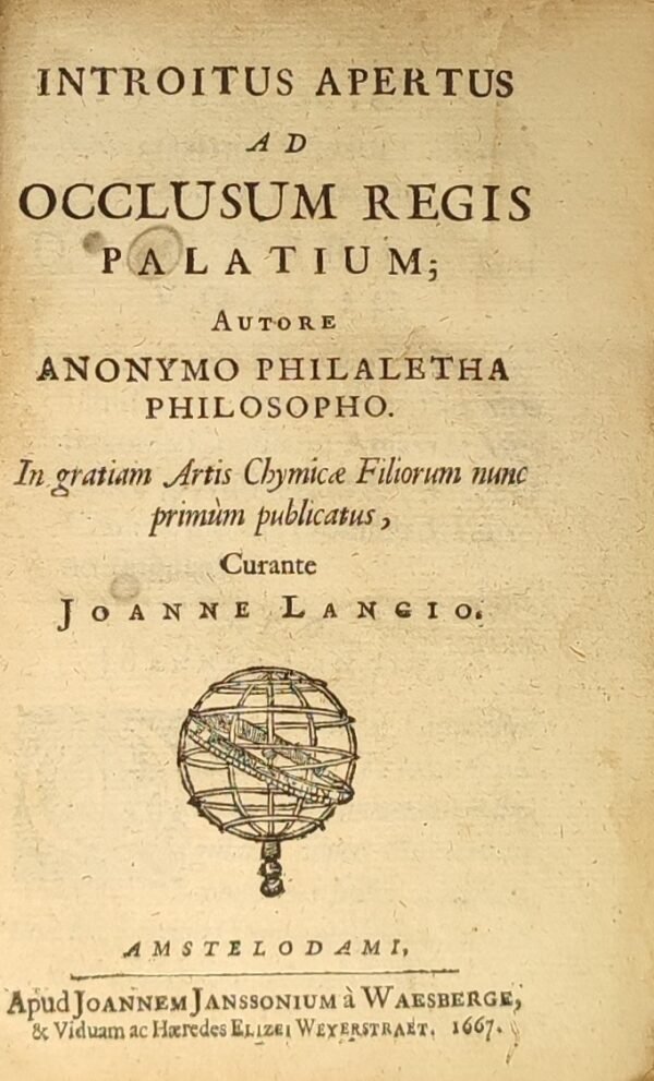 Introitus apertus ad occlusum Regis Palatium, autore Anonymo Philaletha philosopho...