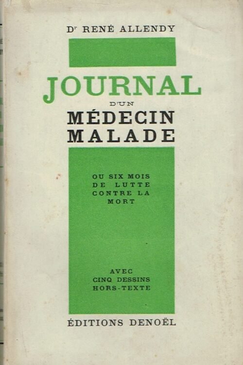 Journal d'un médecin malade ou six mois de lutte contre la mort