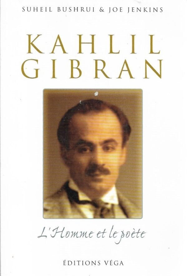 Kahlil Gibran. L'homme et le poète