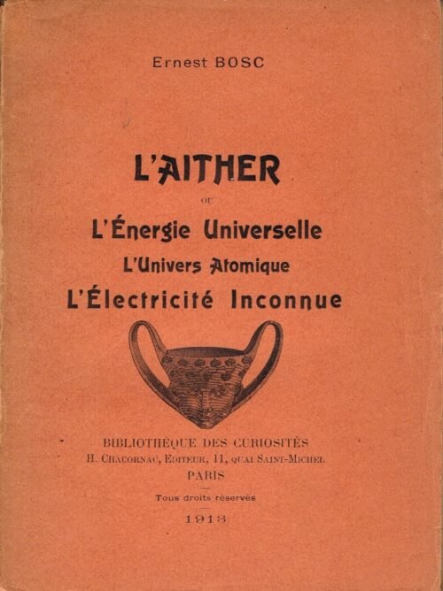 L'Aither ou l'énergie universelle. L'univers atomique. L'électricité inconnue