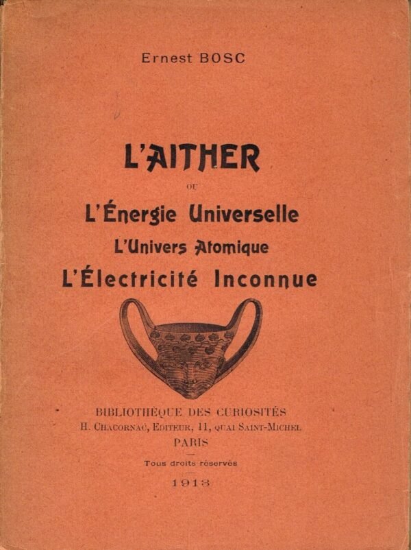 L'Aither ou l'énergie universelle. L'univers atomique. L'électricité inconnue