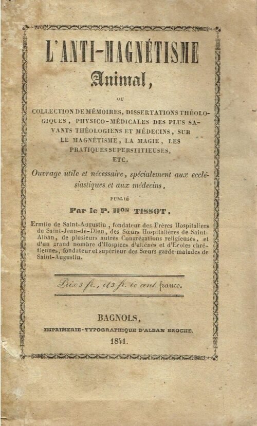 L'anti-magnétisme animal Ou Collection de mémoires, dissertations théologiques, physico-médicales des plus savants théologiens et médecins, sur le magnétisme, la magie, les pratiques superstitieuses etc.