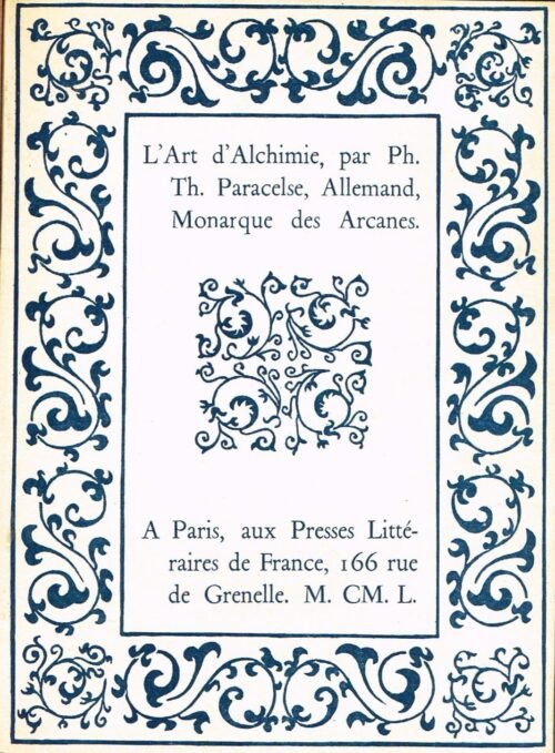 L'art d'alchimie par Ph. Th. Paracelse, Allemand, Monarque des Arcanes