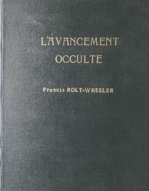 L'Avancement Occulte. Fondements de l'Initiation. Dernières Études Initiatiques