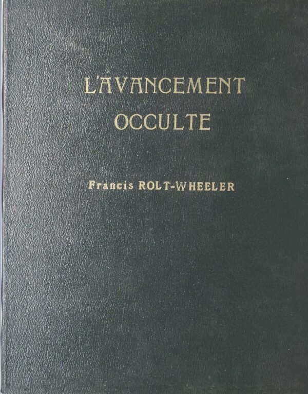 L'Avancement Occulte. Fondements de l'Initiation. Dernières Études Initiatiques
