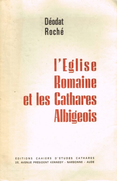 L'Eglise Romaine et les Cathares Albigeois