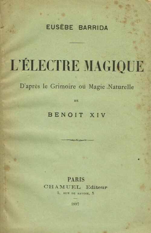 L'Electre magique. D'après le Grimoire ou Magie Naturelle de Benoît XIV