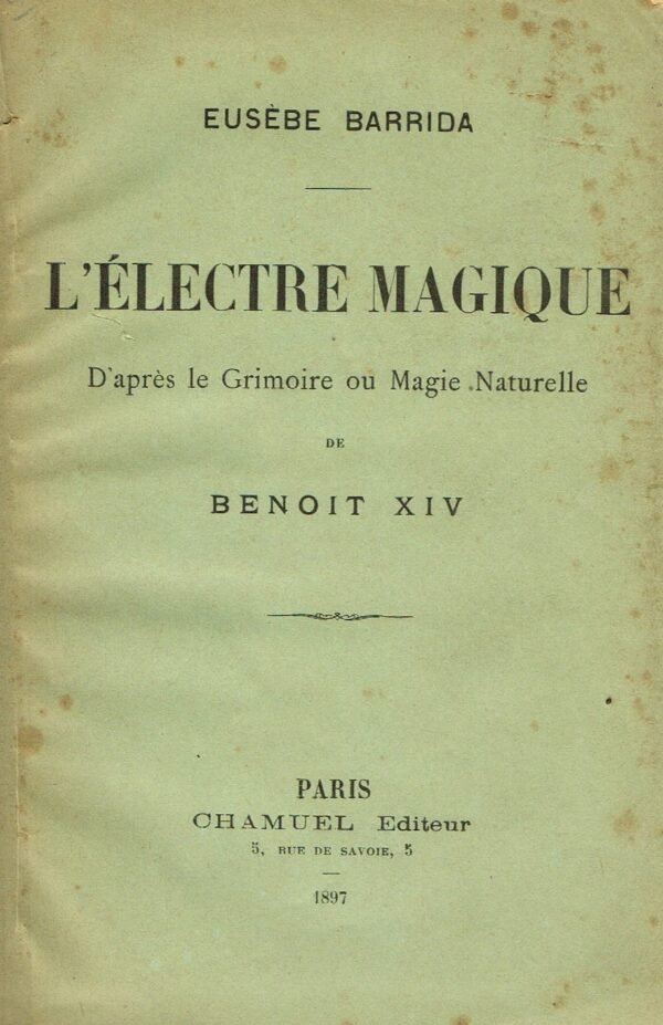 L'Electre magique. D'après le Grimoire ou Magie Naturelle de Benoît XIV