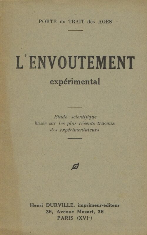 L'Envoûtement expérimental. Etude scientifique basée sur les plus récents travaux des expérimentateurs.