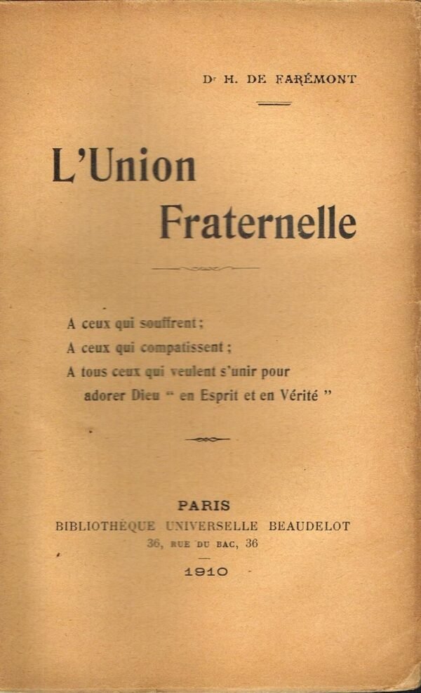 L'Union fraternelle. A ceux qui souffrent. A ceux qui compatissent. A ceux qui veulent s'unir pour adorer Dieu