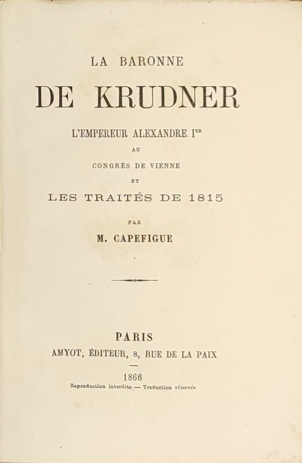 La baronne de KRUDNER. L’Empereur Alexandre 1er au Congrès de Vienne et les Traités de 1815