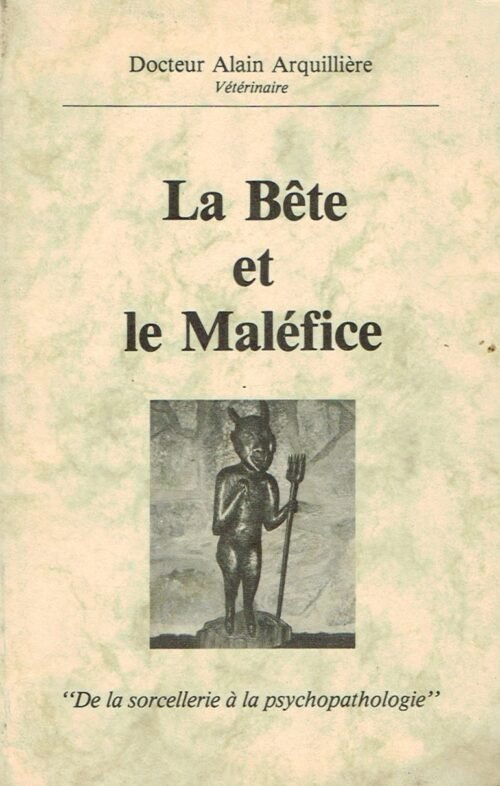 La Bête et le Maléfice. De la sorcellerie à la psychopathologie
