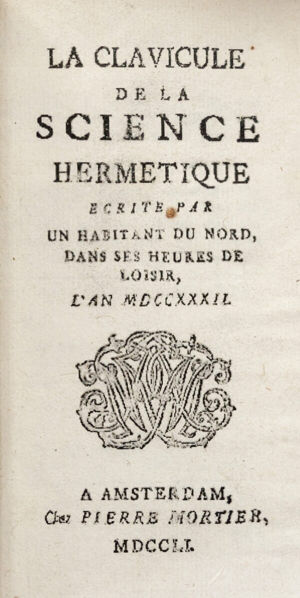 La Clavicule de la Science Hermétique écrite par un habitant du Nord dans ses heures de loisir, l’an MDCCXXXII