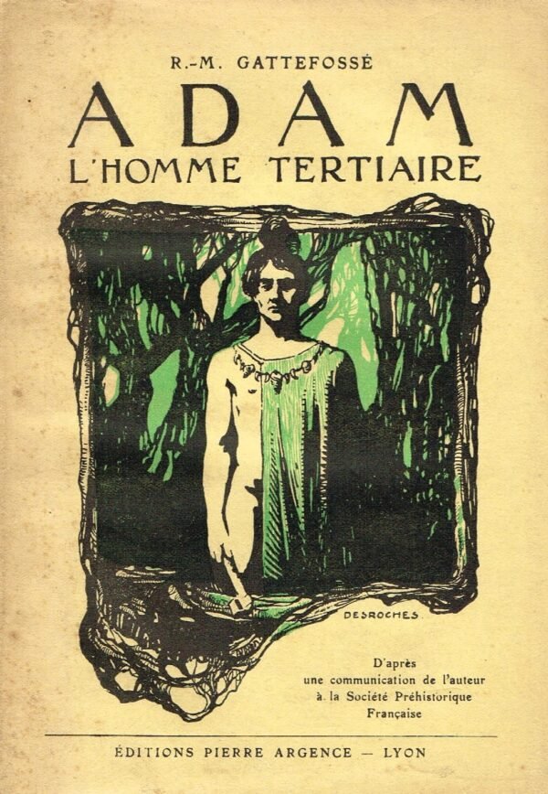 Adam, l’homme tertiaire, d’après une communication de l’auteur à la Société Préhistorique Française