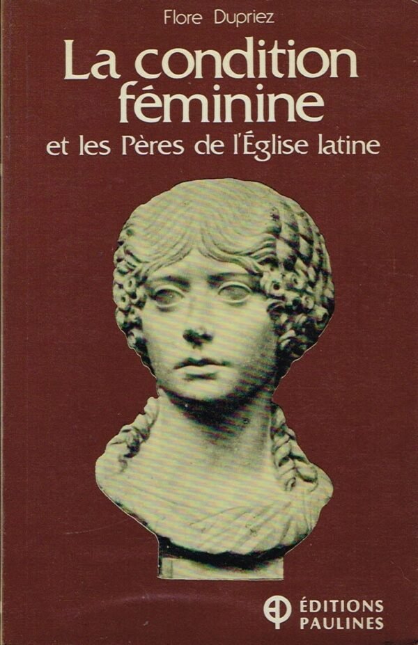 La condition féminine et les Pères de l’Eglise latine La condition féminine et les Pères de l’Eglise latine