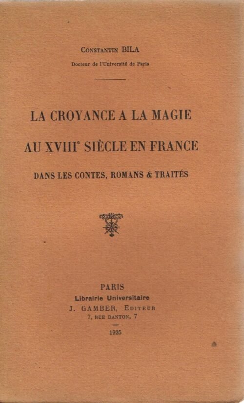 La croyance à la magie au XVIIIème siècle en France dans les contes, romans et traités