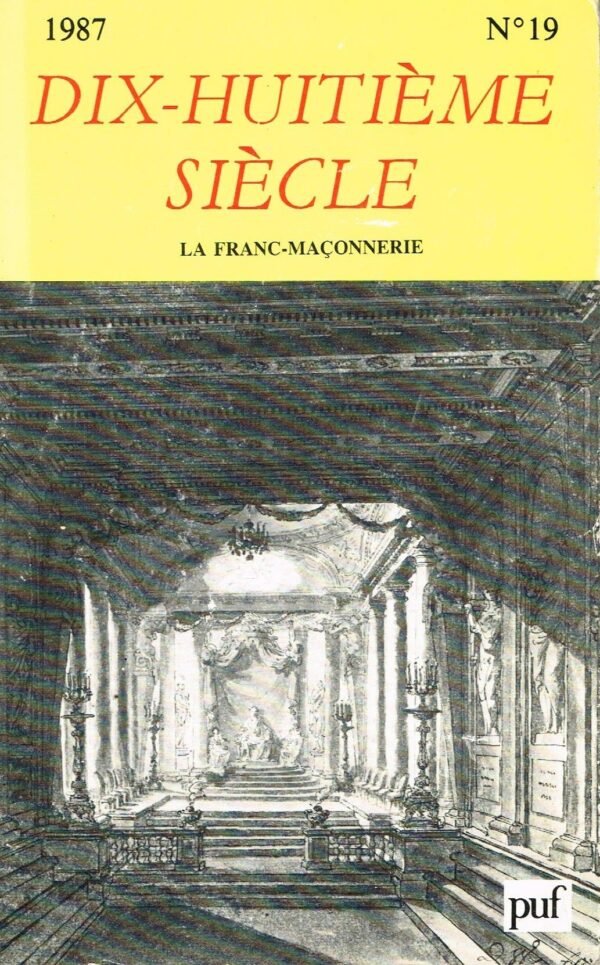 La Franc-maçonnerie. Dix-huitième siècle n° 19