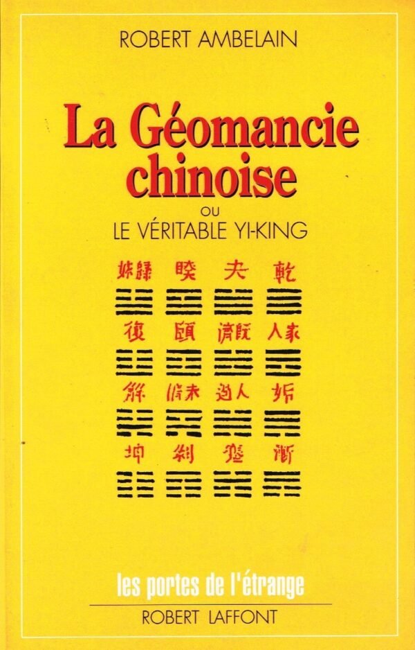 La Géomancie chinoise ou le véritable Yi-King