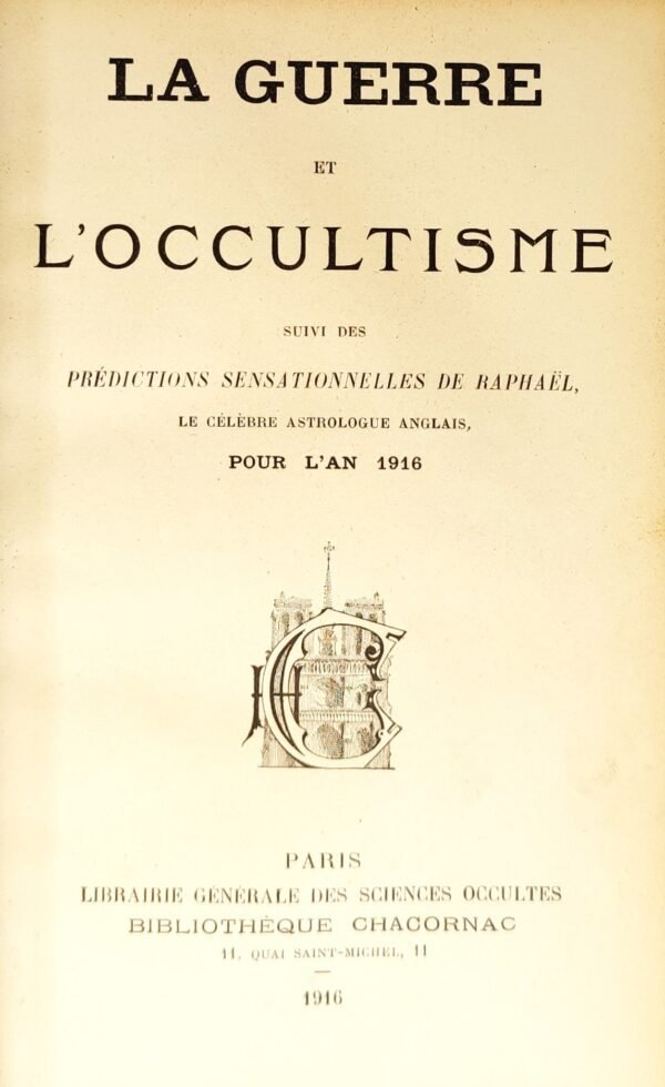 La Guerre et l'Occultisme, suivi des Prédictions Sensationnelles de Raphaël pour l'an 1916