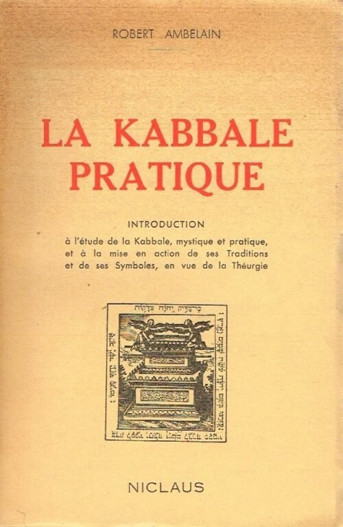La Kabbale pratique - Introduction à l'étude de la Kabbale, mystique et pratique, et à la mise en action...
