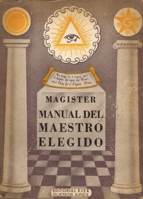 La Masonería Revelada. Manual del Maestro elegido precedido por el analisis de los grados escoceses que lo preceden e integran