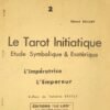 Le Tarot Initiatique. Etude Symbolique et Esotérique...
