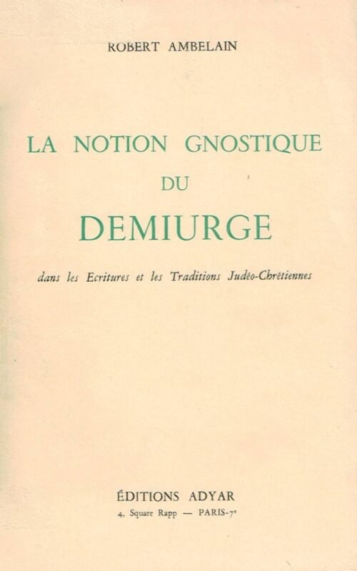 La notion gnostique du démiurge dans les Ecritures et les Traditions Judéo-Chrétiennes