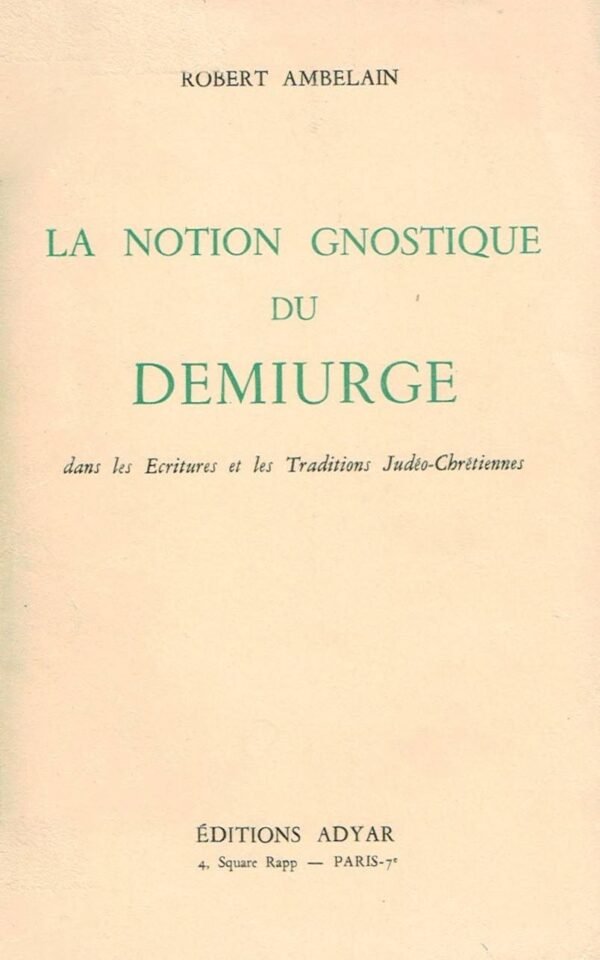 La notion gnostique du démiurge dans les Ecritures et les Traditions Judéo-Chrétiennes