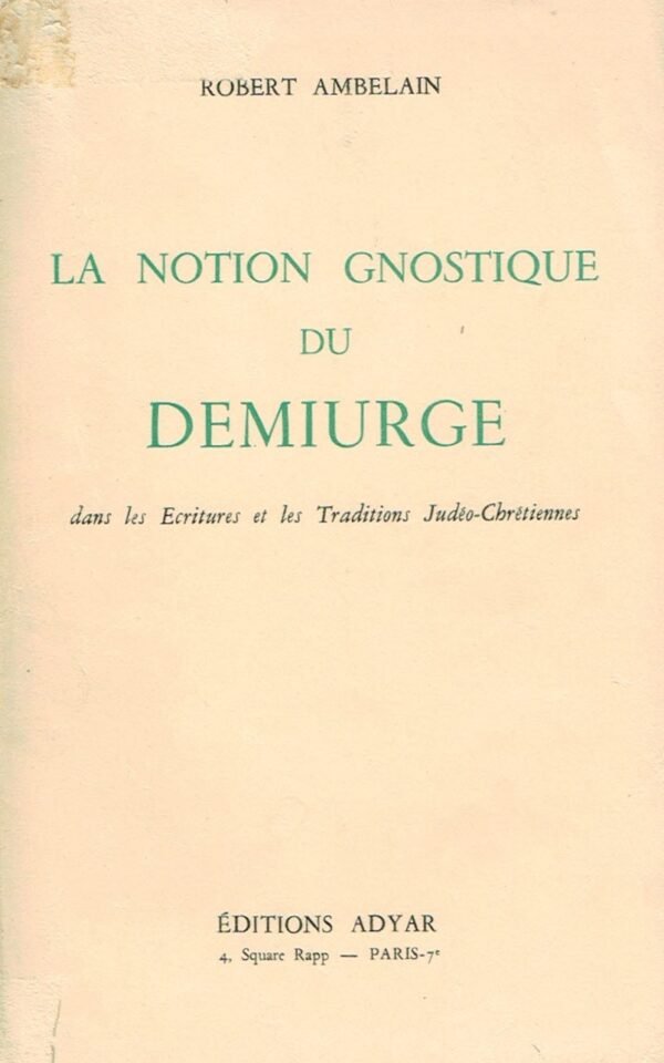 La notion gnostique du démiurge dans les Ecritures et les Traditions Judéo-Chrétiennes