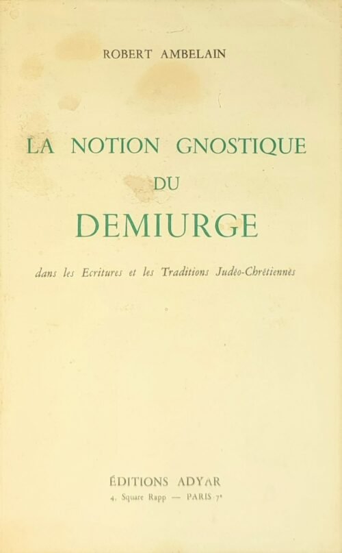 La notion gnostique du démiurge dans les Ecritures et les Traditions Judéo-Chrétiennes