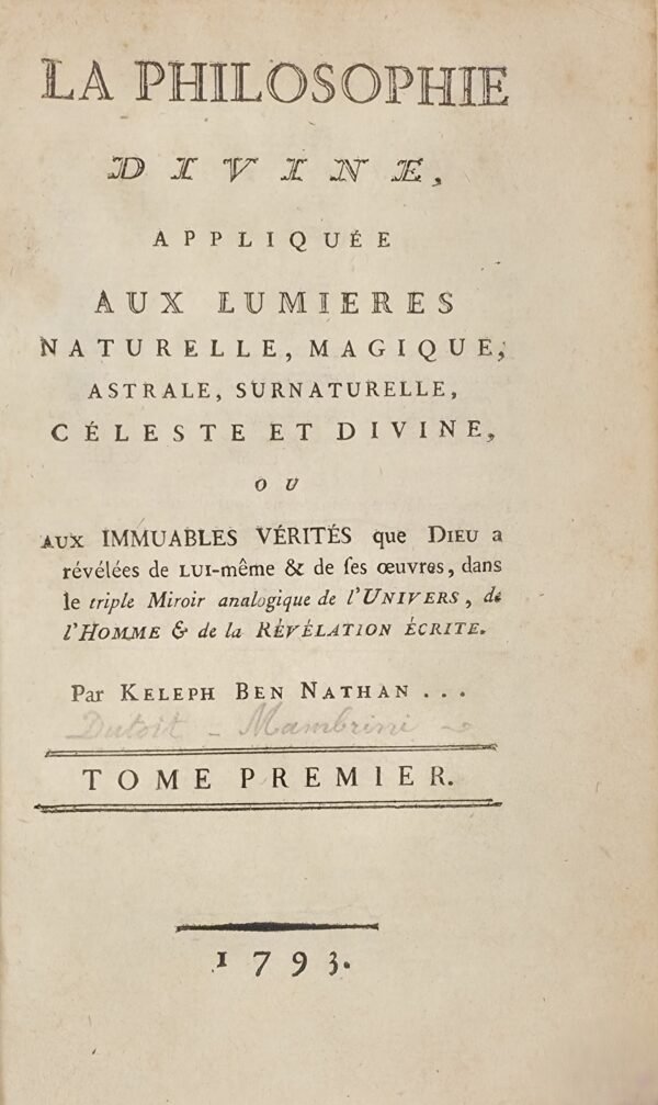 La Philosophie divine, appliquée aux lumières naturelle, magique, astrale, surnaturelle, céleste et divine,...