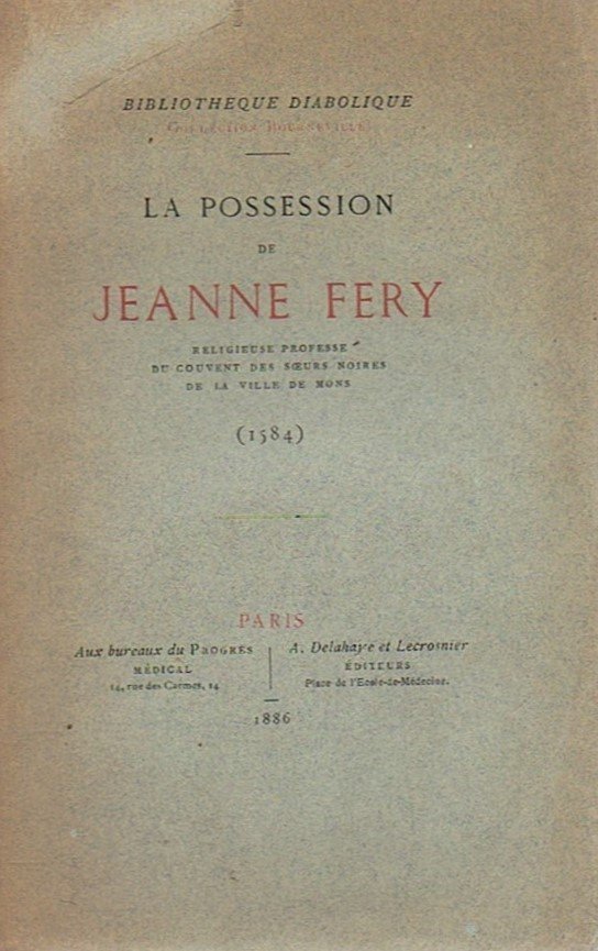 La possession de Jeanne Fery religieuse Professe du Couvent des Soeurs noires de la ville de Mons (1584)