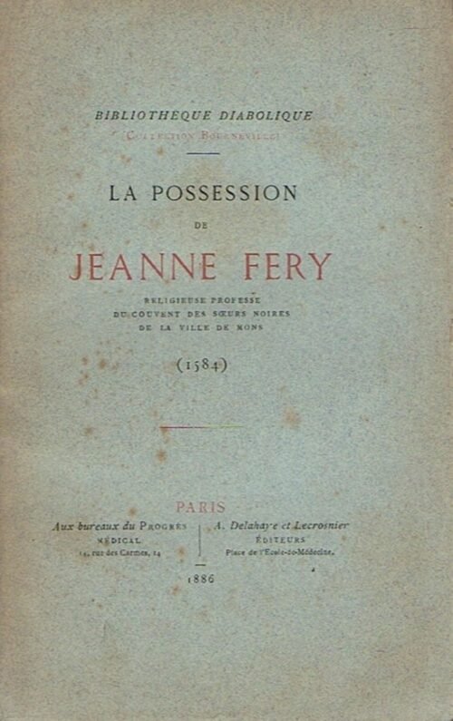 La possession de Jeanne Fery, religieuse professe du Couvent des Soeurs noires de la ville de Mons (1584)