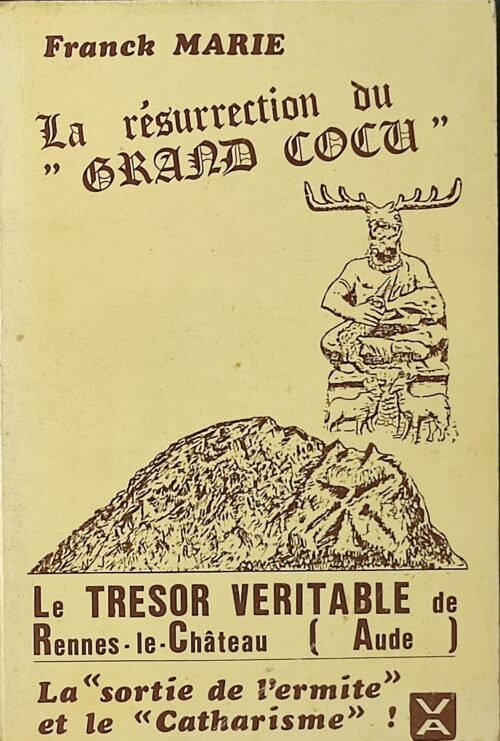 La résurrection du « Grand Cocu ». Le trésor véritable de Rennes-Le-Château