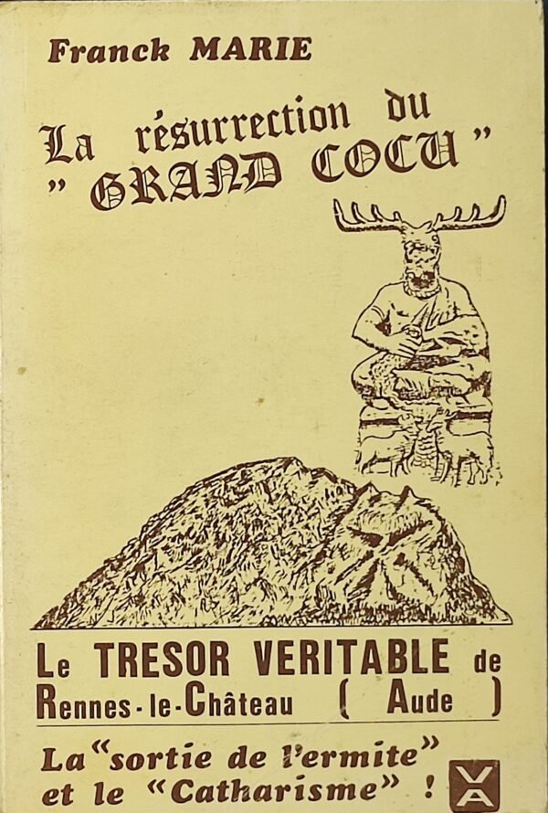 La résurrection du « Grand Cocu ». Le trésor véritable de Rennes-Le-Château