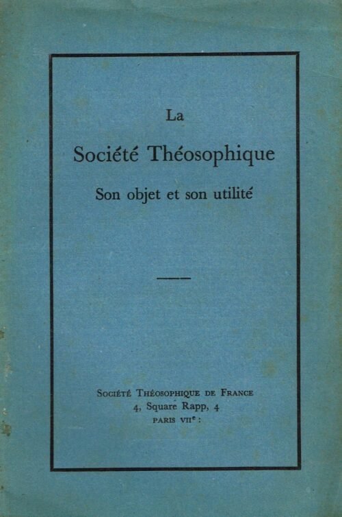 LA SOCIETE THEOSOPHIQUE – Son objet et son utilité