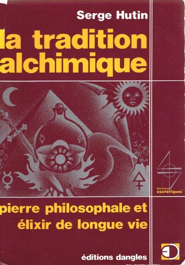 La tradition alchimique. Pierre philosophale et élixir de longue vie
