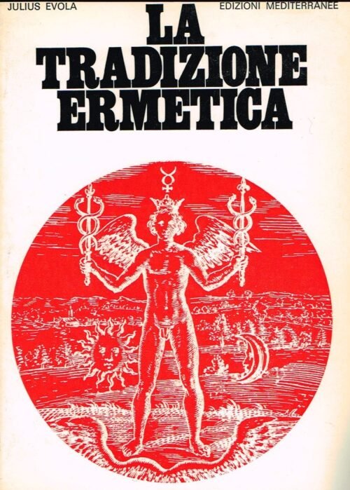 La Tradizione ermetica. Nei suoi Simboli, nella sua Dottrina e nella sua ‘Arte Regia »