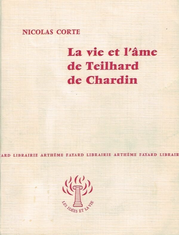 La Vie et l'âme de Teilhard de Chardin La Vie et l'âme de Teilhard de Chardin