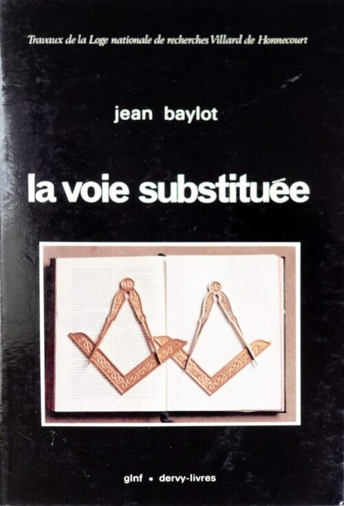 La Voie substituée. Recherche sur la déviation de la Franc-maçonnerie en France et en Europe