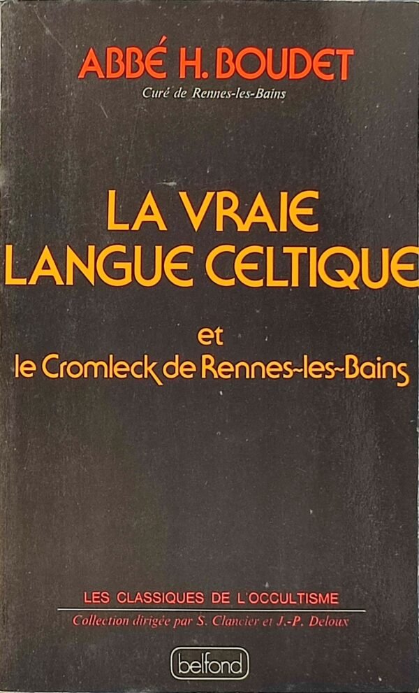 La vraie langue Celtique et le Cromleck de Rennes-Les-Bains