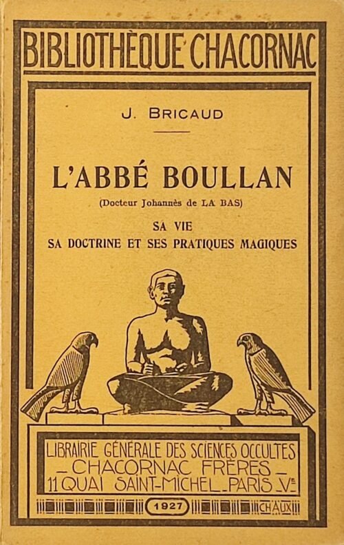 L’abbé Boullan (Docteur Johannès de LA-BAS). Sa vie, sa doctrine et ses pratiques magiques