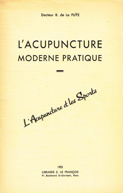 L’acupuncture moderne pratique. Précis de clinique homéosiniatrique. Synthèse...