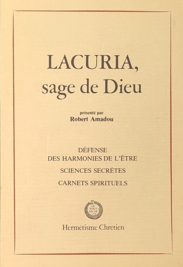 Lacuria, Sage de Dieu. Défense des Harmonies de l'être. Sciences secrètes. Carnets spirituels