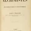 L’Alchimie et les Alchimistes. Essai historique et critique sur la philosophie hermétique