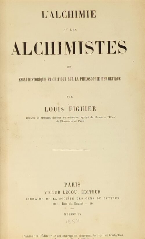 L’Alchimie et les Alchimistes. Essai historique et critique sur la philosophie hermétique