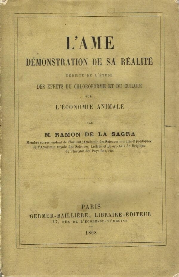 L’âme, démonstration de sa réalité déduite de l’étude des effets du chloroforme et du curare sur l’économie animale