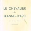 Le Chevalier de Jeanne d’Arc. Action en douze tableaux.