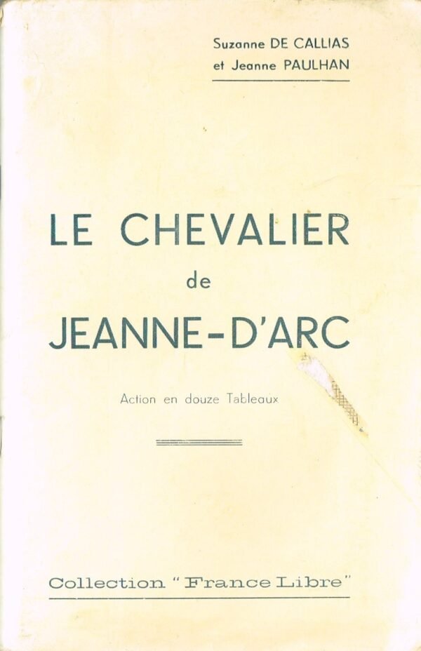 Le Chevalier de Jeanne d’Arc. Action en douze tableaux.