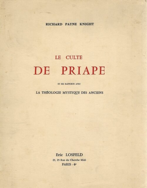 Le culte de Priape et ses rapports avec la théologie mystique des anciens, suivi d'un essai sur le culte...
